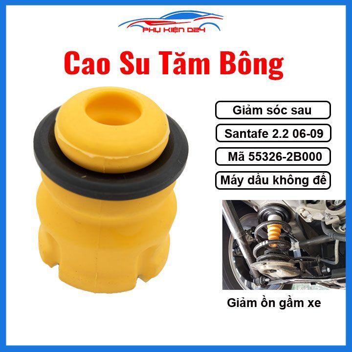 Cao su tăm bông giảm sóc sau santafe 2.2 06-09 máy dầu Mã 55326-2B000 loại không đế