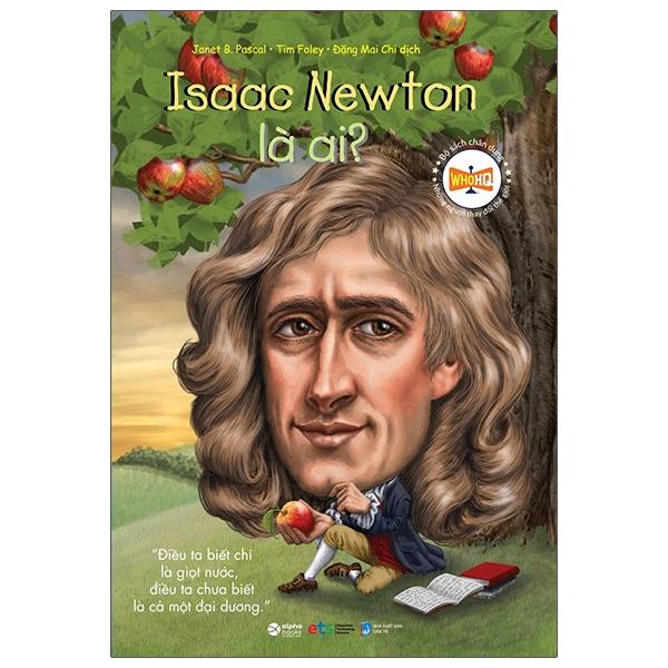 Bộ Sách Chân Dung Những Người Thay Đổi Thế Giới – Isaac Newton Là Ai Tái Bản 2023