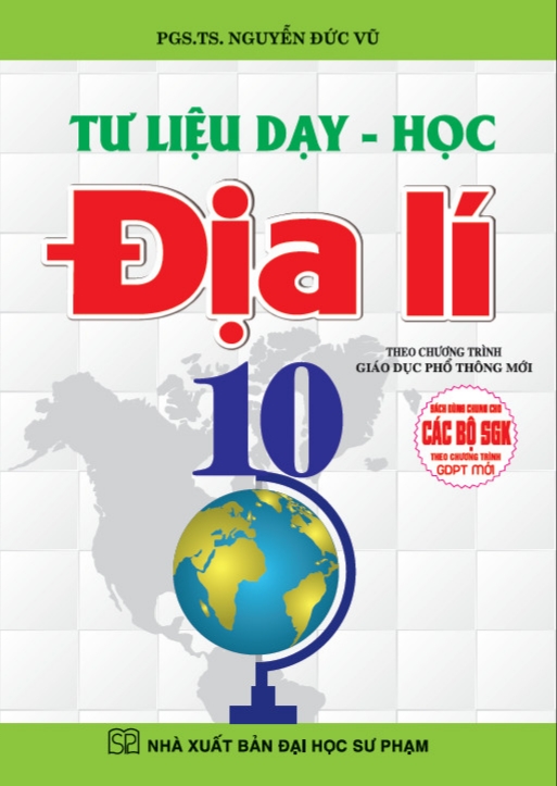 Tư liệu dạy học địa lí lớp 10 (dùng chung cho các bộ sách giáo khoa theo chương trình giáo dục phổ thông mới - BC)