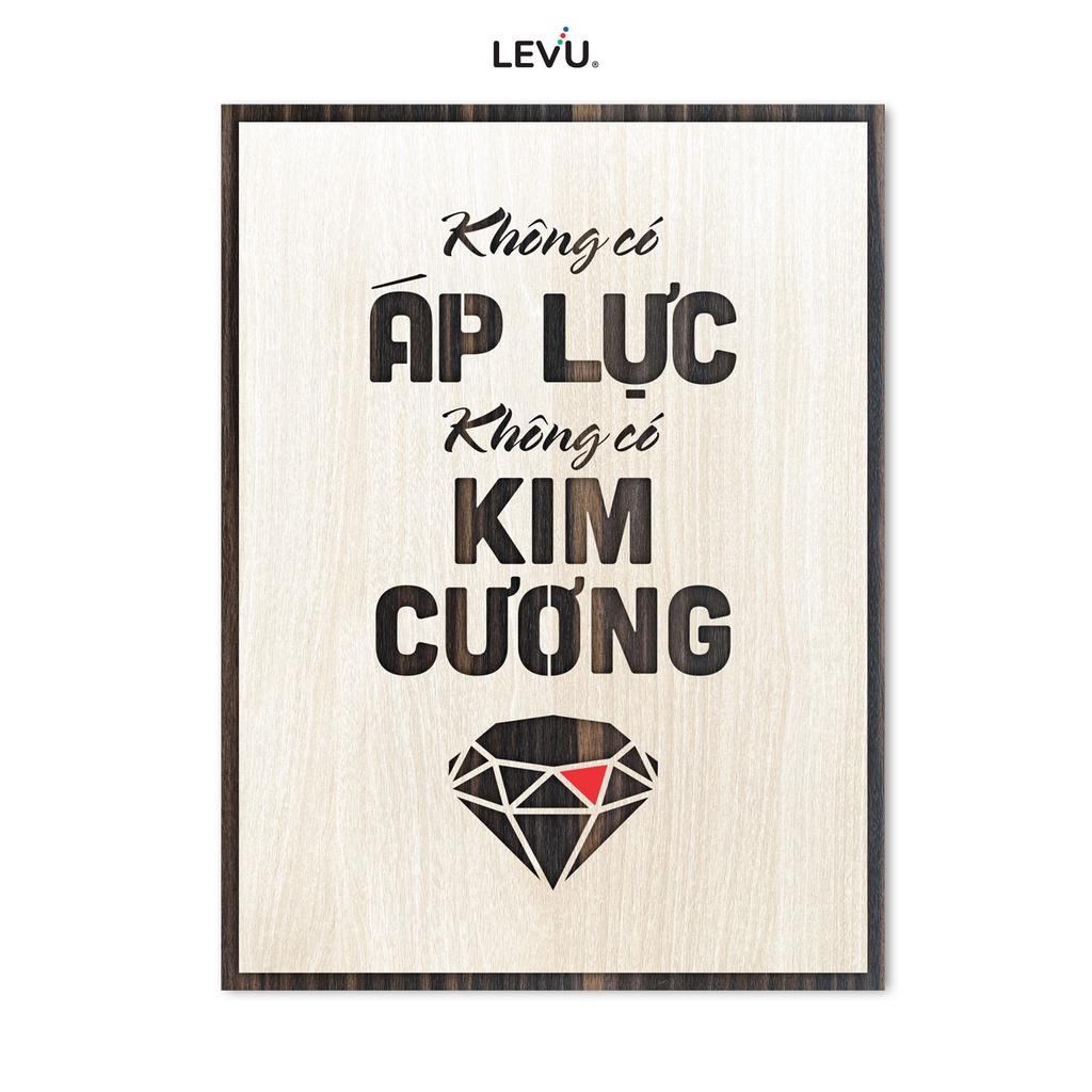 Tranh slogan hay LEVU LV010 &quot;Không có áp lực không có kim cương