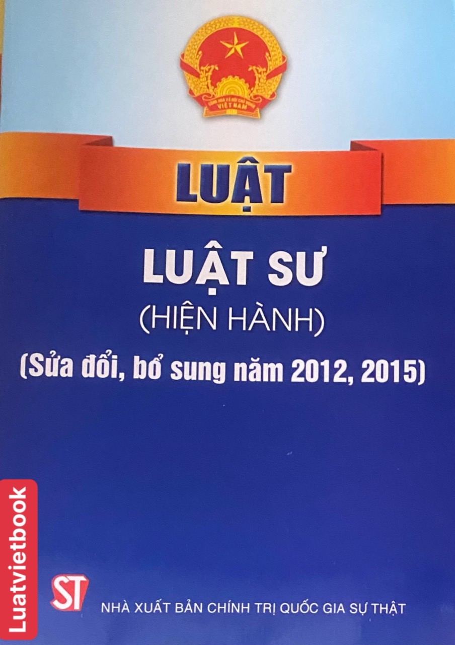 Luật Luật sư ( hiện hành) ( sửa đổi, bổ sung năm 2012,2015)