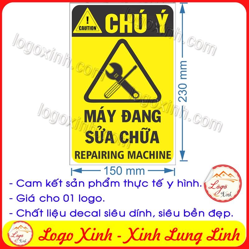 LOGO TEM STICKER CẢNH BÁO MÁY ĐANG SỬA CHỮA, MACHINE REPAIRING - BIỂN CẢNH BÁO AN TOÀN LAO ĐỘNG