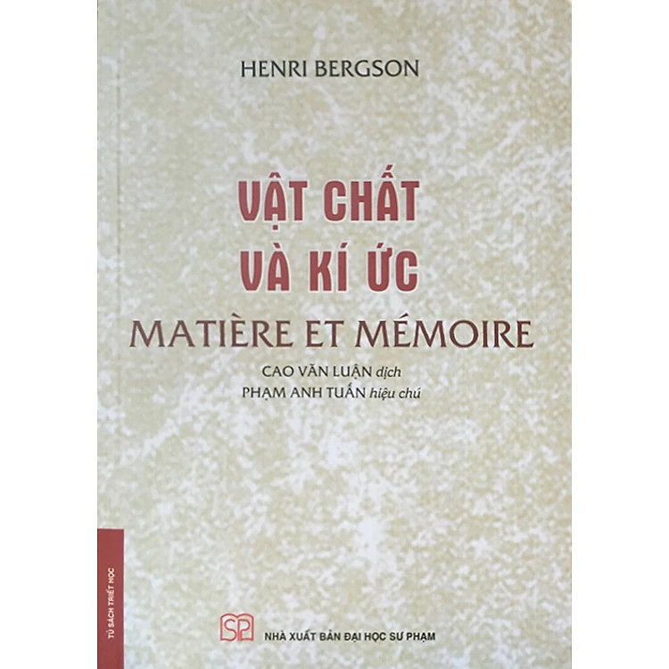 Năng Lực Tinh Thần, Vật Chất Và Ký Ức, Ý Thức Luận - Henri Bergson - Cao Văn Luận dịch -