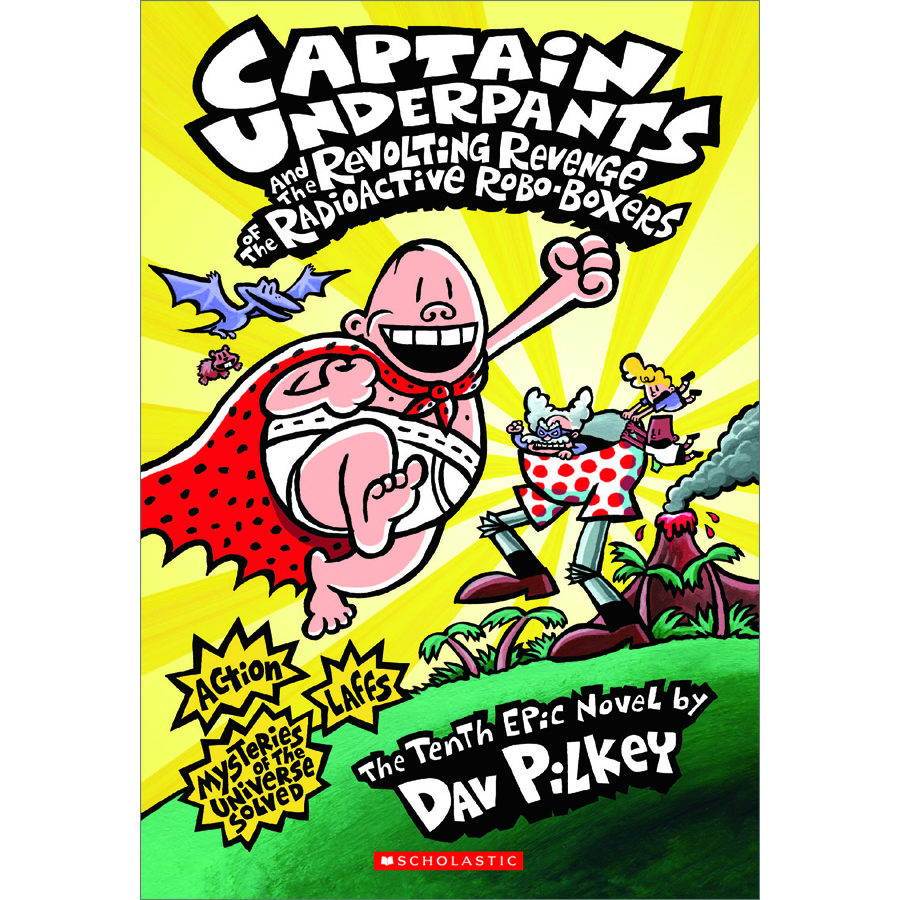 Captain Underpants #10: Revolting Revenge Of The Radioactive Robo-Boxers