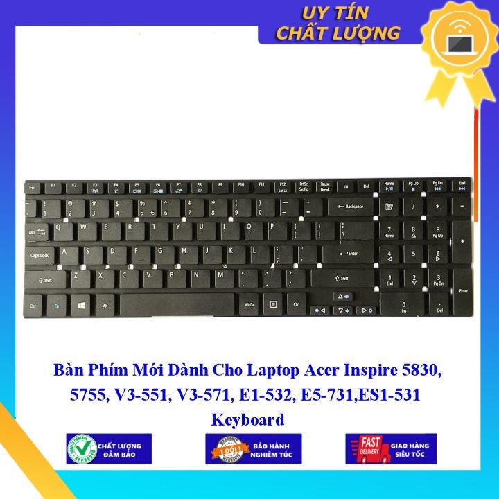 Bàn Phím Mới dùng cho Laptop Acer Inspire 5830 5755 V3-551 V3-571 E1-532 E5-731 ES1-531  - Hàng Nhập Khẩu New Seal