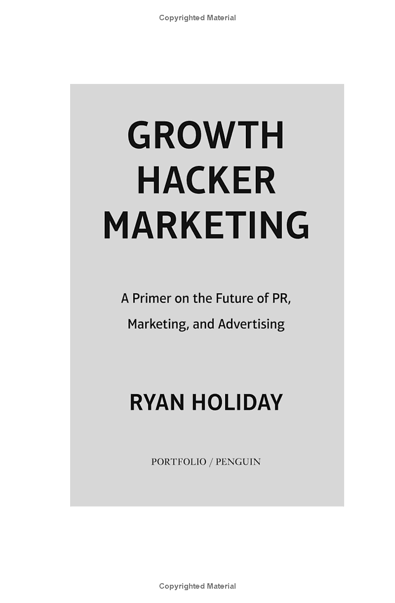 Growth Hacker Marketing: A Primer on the Future of PR, Marketing, and Advertising