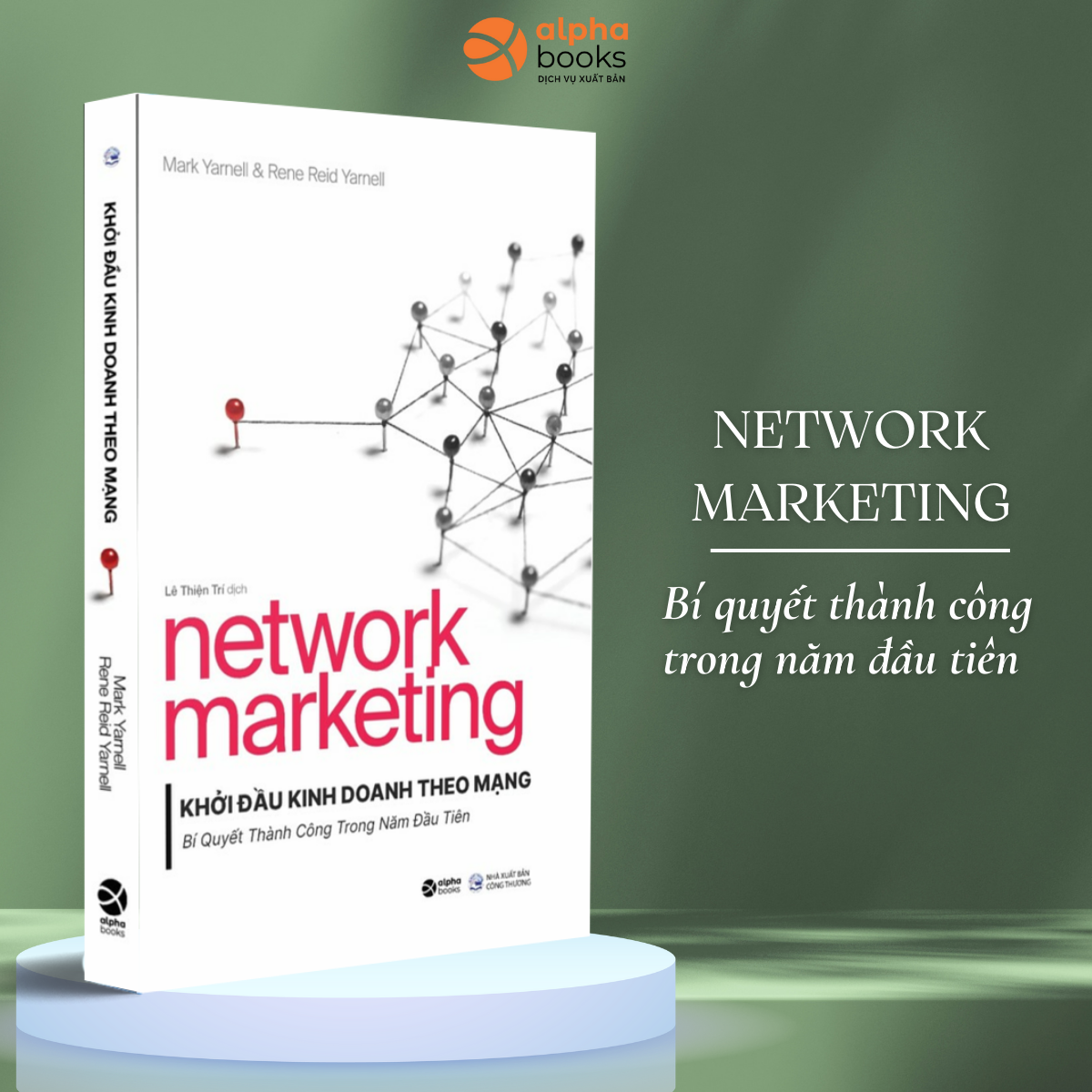 Network Marketing - Khởi Đầu Kinh Doanh Theo Mạng - Bí Quyết Thành Công Trong Năm Đầu Tiên (Mark Yarnell&amp;Rene Reid Yarnell)