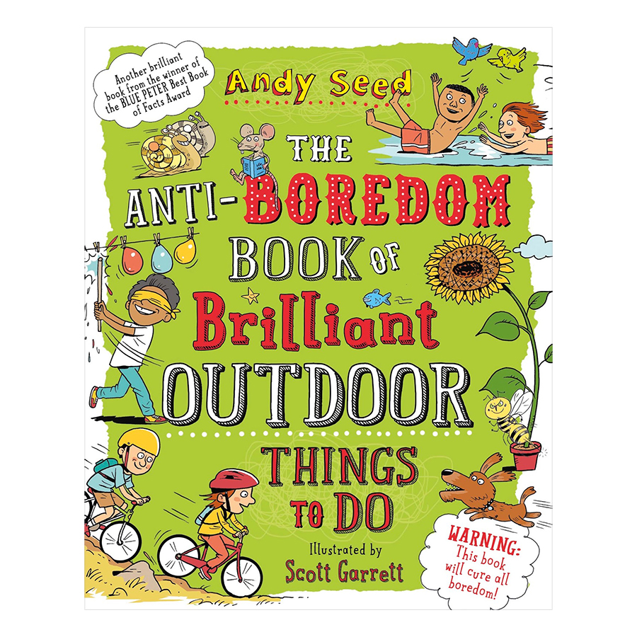 The Anti-boredom Book of Brilliant Outdoor Things To Do