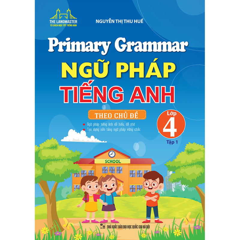 Primary Grammar - Ngữ Pháp Tiếng Anh Theo Chủ Đề Lớp 4 Tập 1