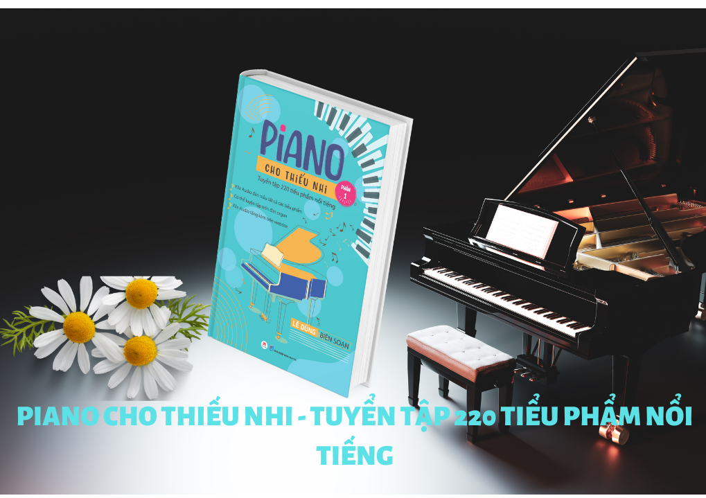 Piano Cho Thiếu Nhi - Tuyển Tập 220 Tiểu Phẩm Nổi Tiếng - Phần 1 (Kèm File Audio) (Tái Bản 2023) - Lê Dũng