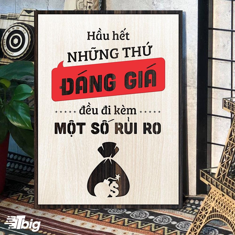 Tranh slogan hay TBIG124 - Tranh tạo động lực mẫu câu hầu hết những thứ đáng giá đều đi kèm mốt số rủi ro