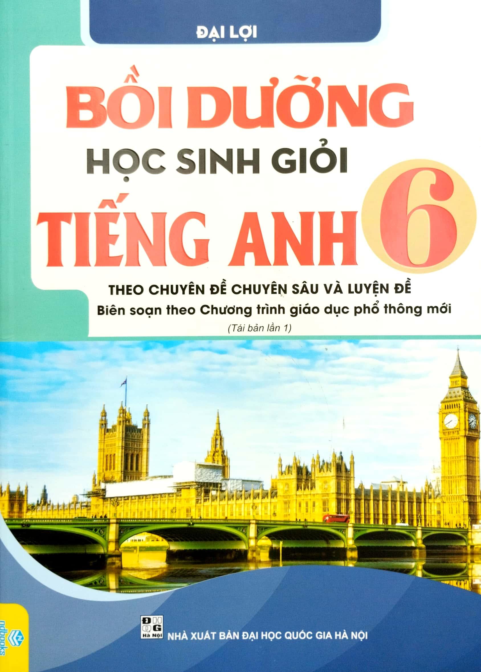 Bồi Dưỡng Học Sinh Giỏi Tiếng Anh 6 - Theo Chuyên Đề Chuyên Sâu Và Luyện Đề (Biên Soạn Theo Chương Trình Giáo Dục Phổ Thông Mới)