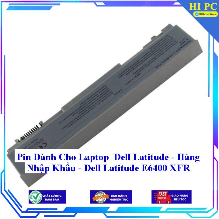Pin Dành Cho Laptop Dell Latitude E6400 XFR - Hàng Nhập Khẩu