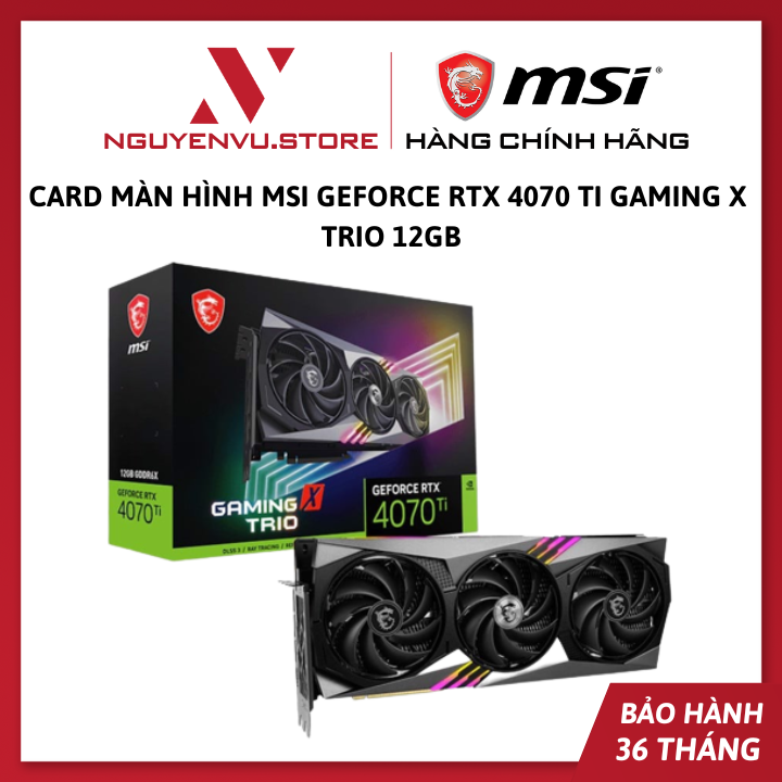 Card màn hình MSI GeForce RTX 4070 Ti GAMING X TRIO 12GB - Hàng Chính Hãng