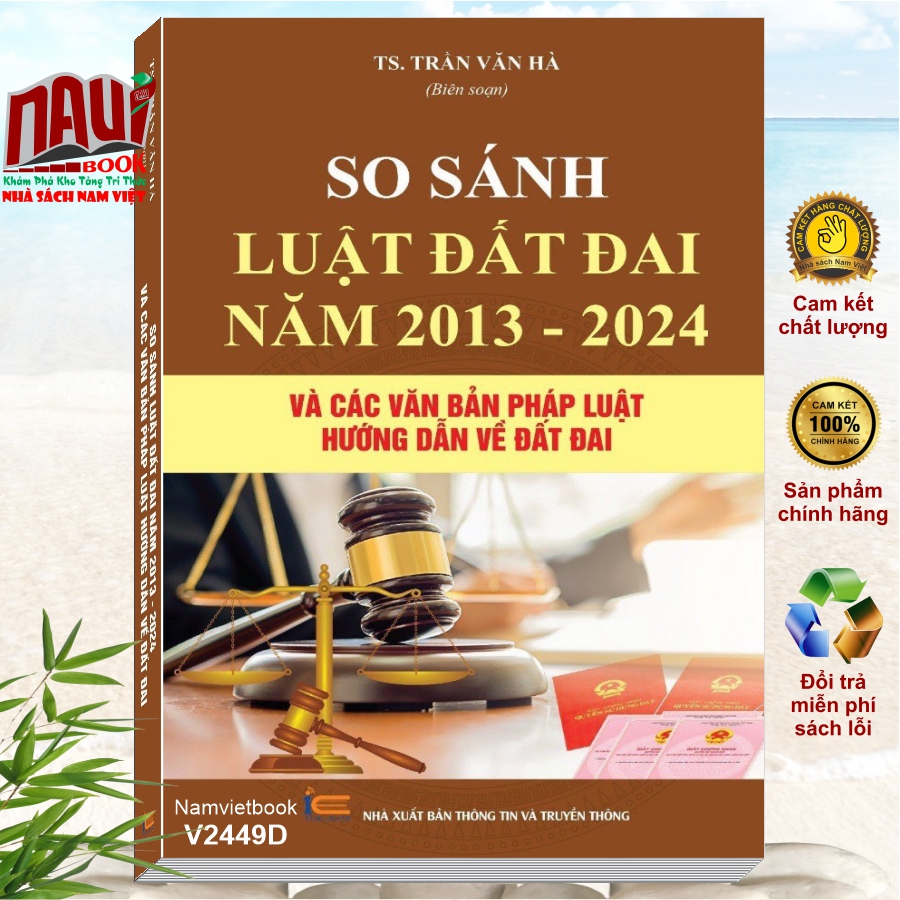 Sách So Sánh Luật Đất Đai Năm 2013 - 2024 và Các Văn Bản Pháp Luật Hướng Dẫn về Đất Đai (V2449A)