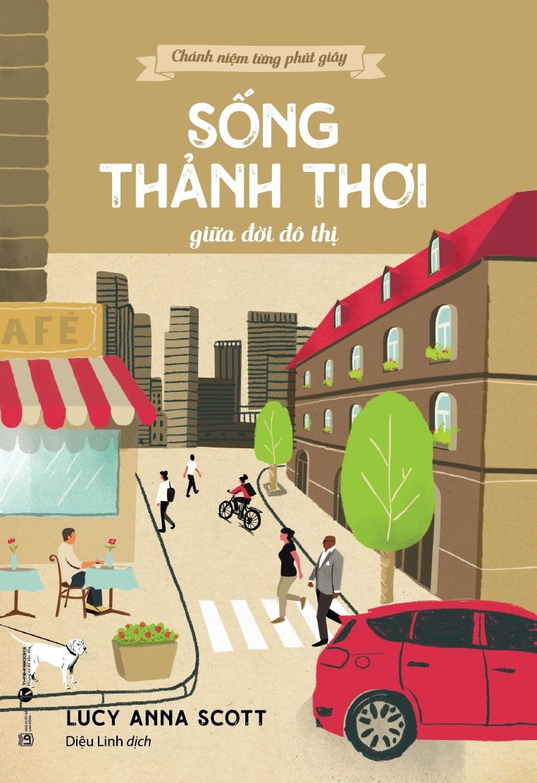 Cuốn sách: Sách - Chánh niệm trong từng phút giây - Sống thảnh thơi giữa đời đô thị