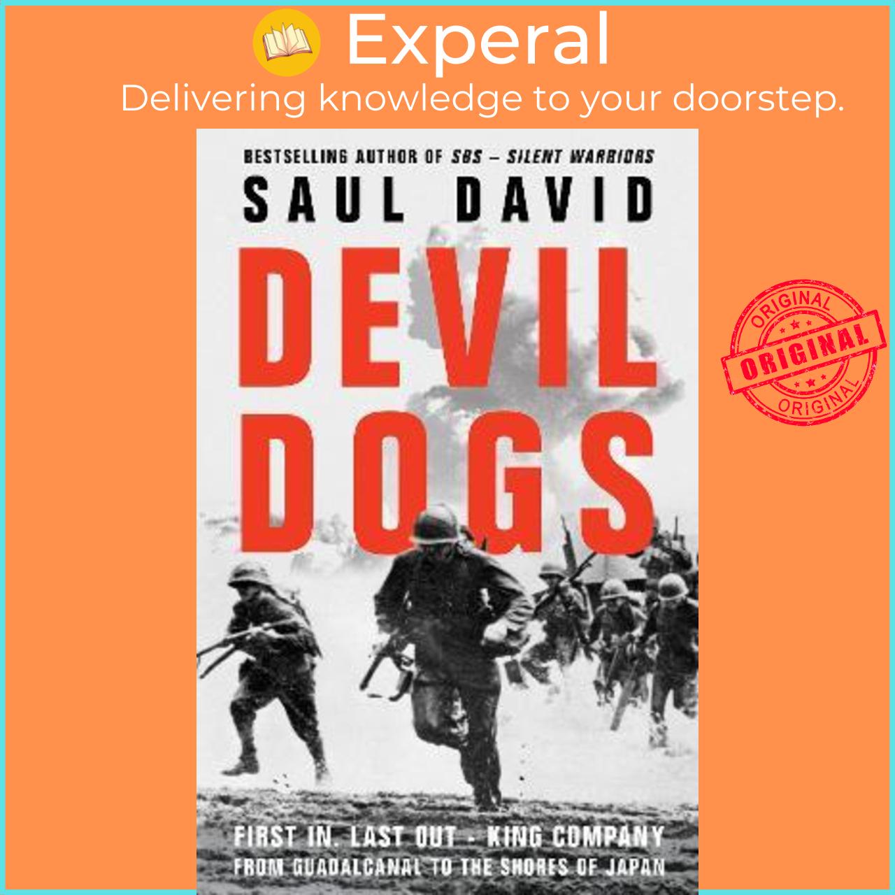 Sách - Devil Dogs : First in, Last out - King Company from Guadalcanal to the Shor by Saul David (UK edition, hardcover)