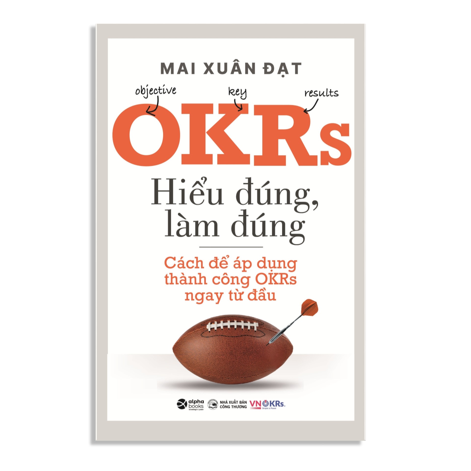 Combo Sách : OKRs - Hiểu Đúng, Làm Đúng + Radical Focus - OKRs - Bí Mật Của Tăng Trưởng