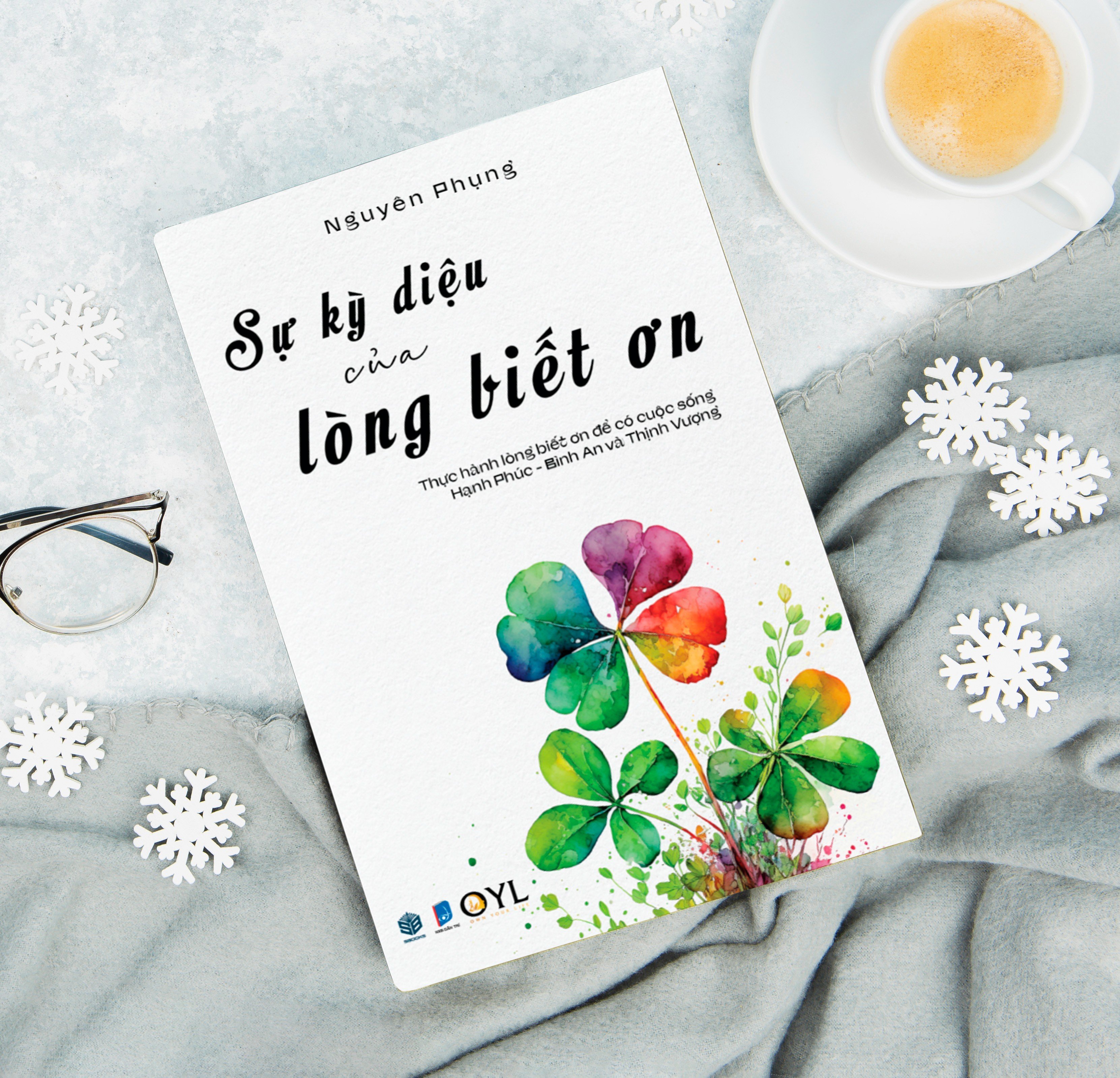 Sự Kỳ Diệu Của Lòng Biết Ơn - Thực hành lòng biết ơn để có cuộc sống hạnh phúc bình an và thịnh vượng - SBOOKS