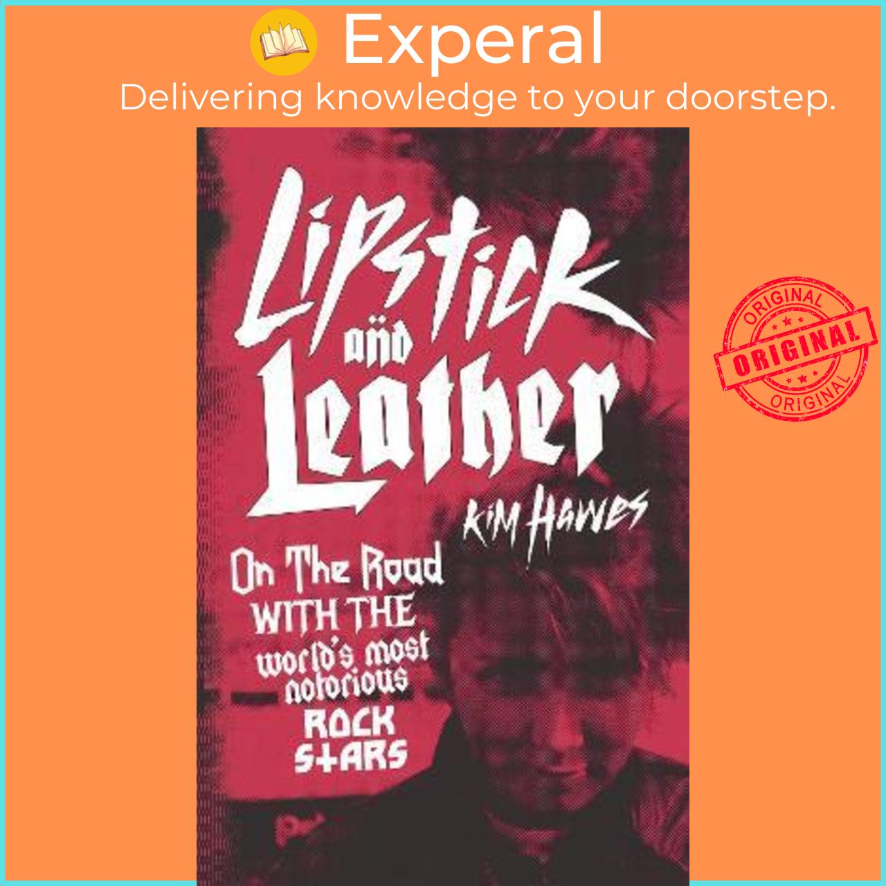 Sách - Lipstick and Leather : On the Road with the World's Most Notorious Rock Star by Kim Hawes