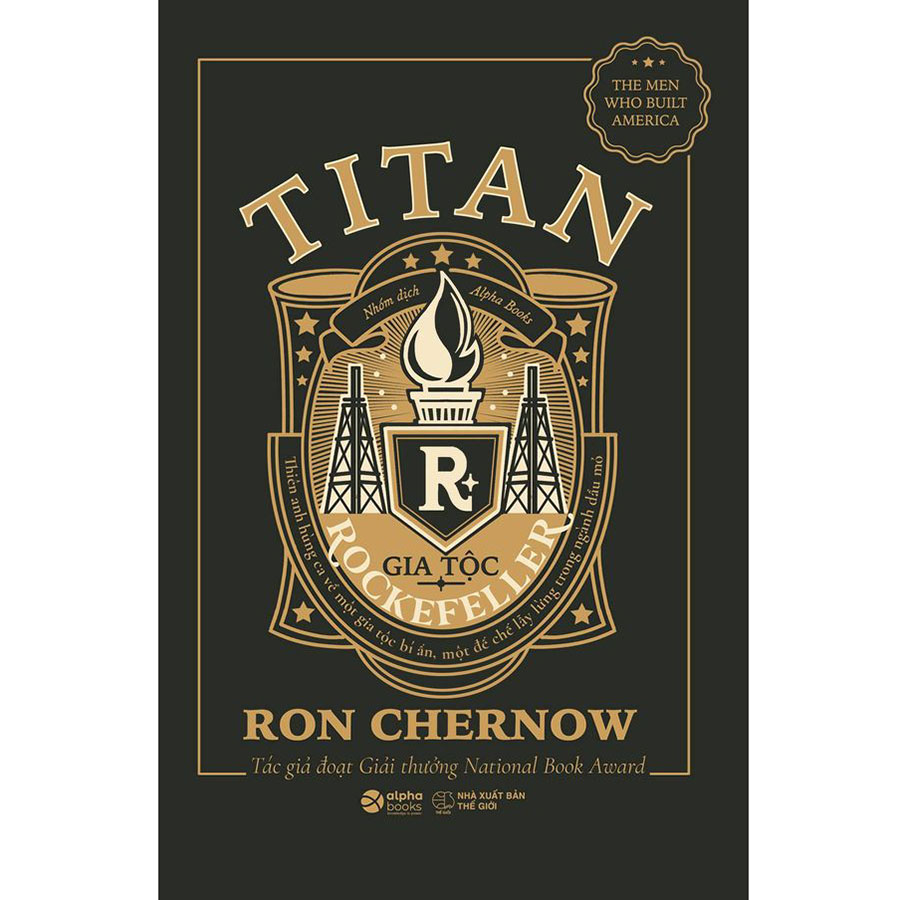 Titan-Gia Tộc Rockefeller - Thiên Anh Hùng Ca Về Một Gia Tộc Bí Ẩn, Một Đế Chế Lẫy Lừng Trong Ngành Dầu Mỏ