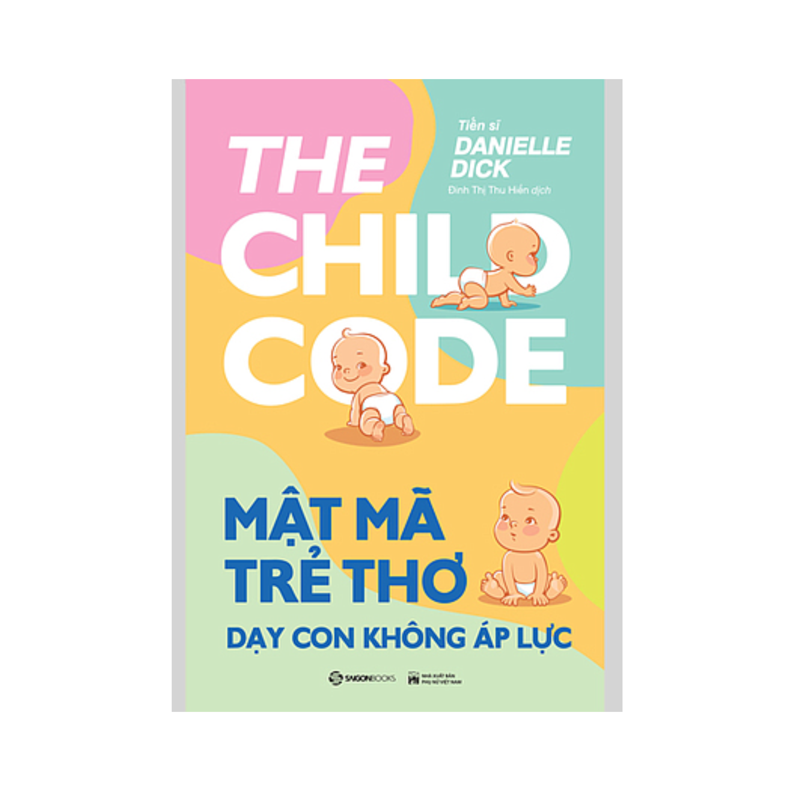 Sách Làm Cha Mẹ : Mật Mã Trẻ Thơ - Dạy Con Không Áp Lực