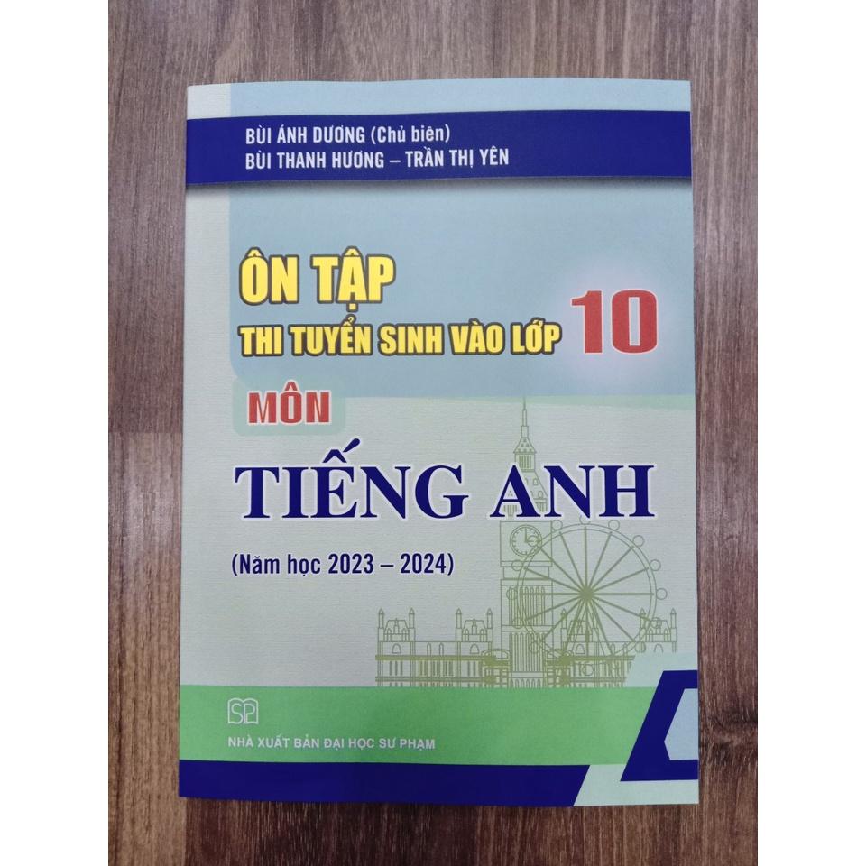 Sách - Ôn tập thi tuyển sinh vào lớp 10 Môn Tiếng Anh Năm Học 2023 - 2024 (Mới nhất)