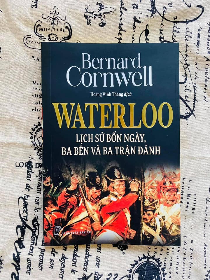 WATERLOO LỊCH SỬ BỐN NGÀY, BA BÊN VÀ BA TRẬN ĐÁNH