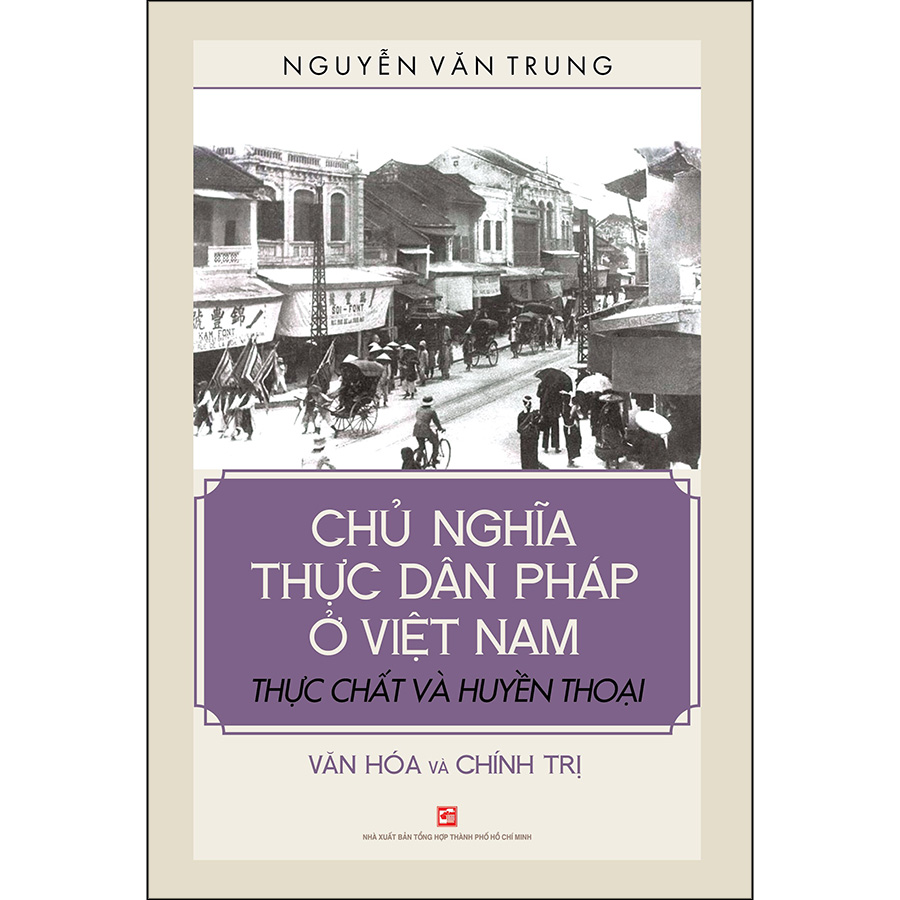 Hình ảnh Chủ Nghĩa Thực Dân Pháp Ở Việt Nam - Thực Chất Và Huyền Thoại  - Văn Hóa Và Chính Trị