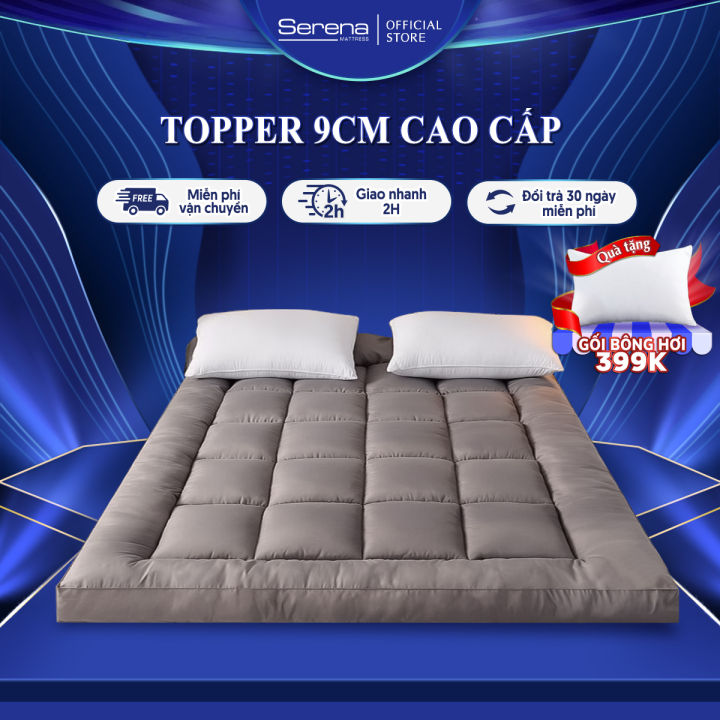 Nệm topper dầy 10cm bông gòn microfiber SERENA cao cấp - tấm chăn lót đệm niệm topper toper nệm bông gòn trải sàn giường 1 người ngủ khách sạn dày 1m2 1m4 1m6 1m8 chính hãng
