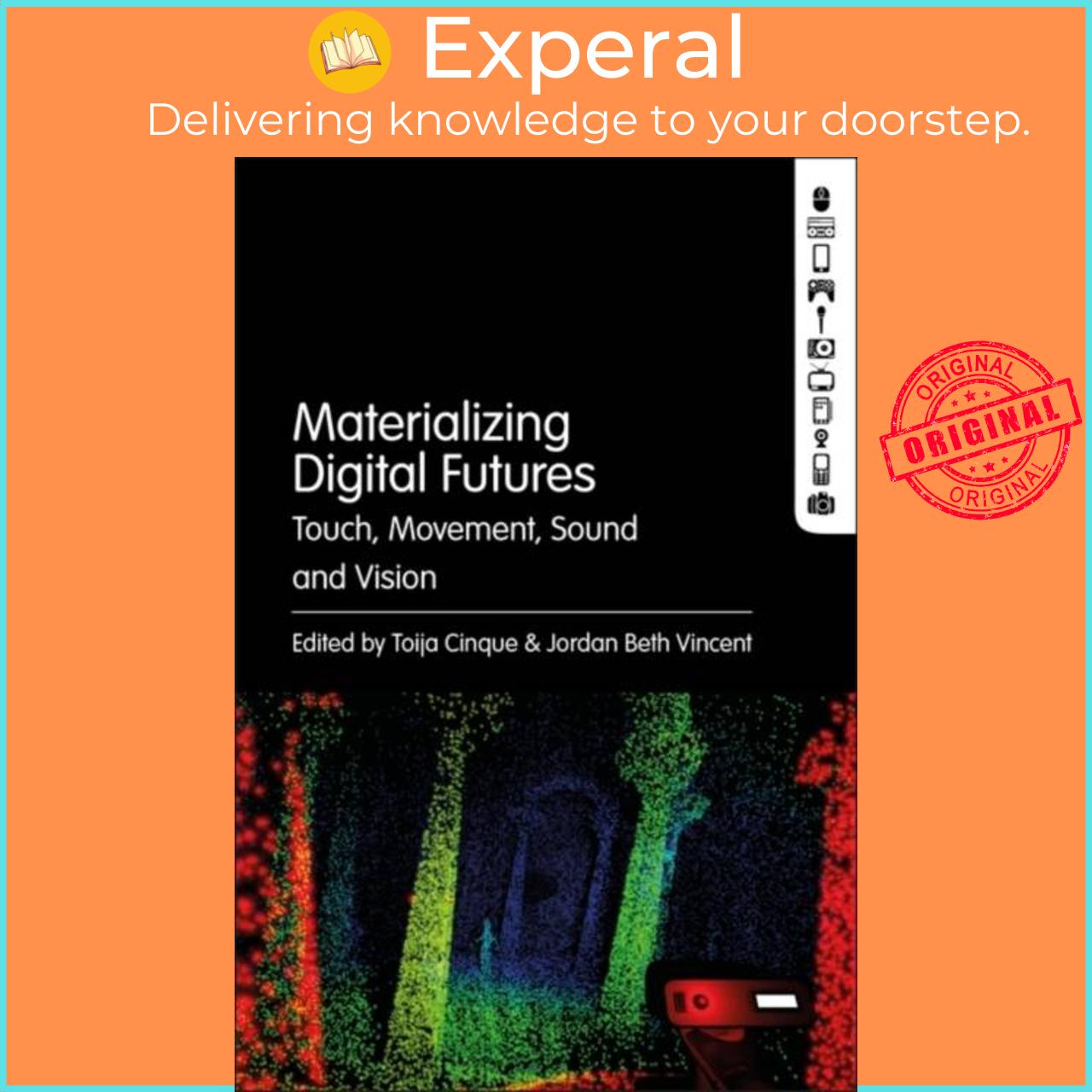 Sách - Materializing Digital Futures - Touch, Movement, Sound and Vision by Toija Cinque (UK edition, hardcover)