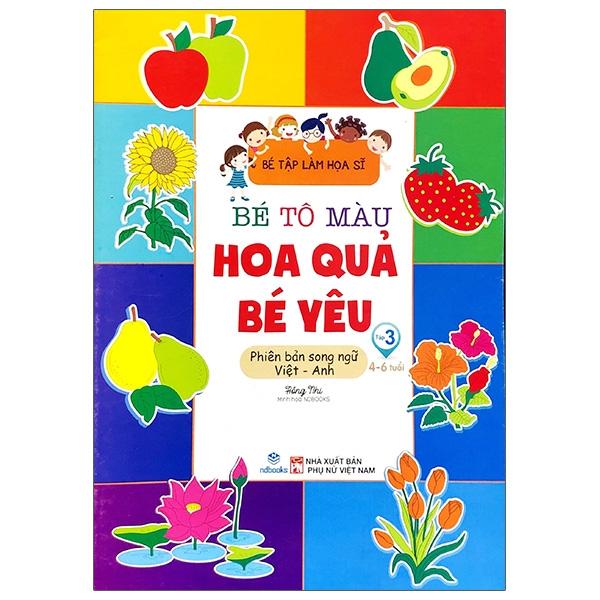 Bé Tập Làm Họa Sĩ - Bé Tô Màu - Tập 3 - Hoa Quả Bé Yêu (Việt - Anh)