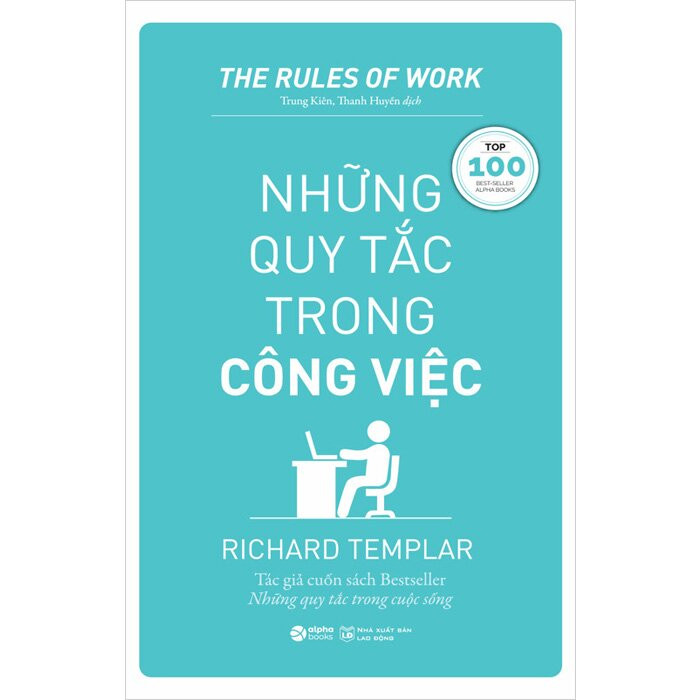 NHỮNG QUY TẮC TRONG CÔNG VIỆC - Richard Templar - Trung Kiên, Thanh Huyền dịch - Tái bản - (bìa mềm)