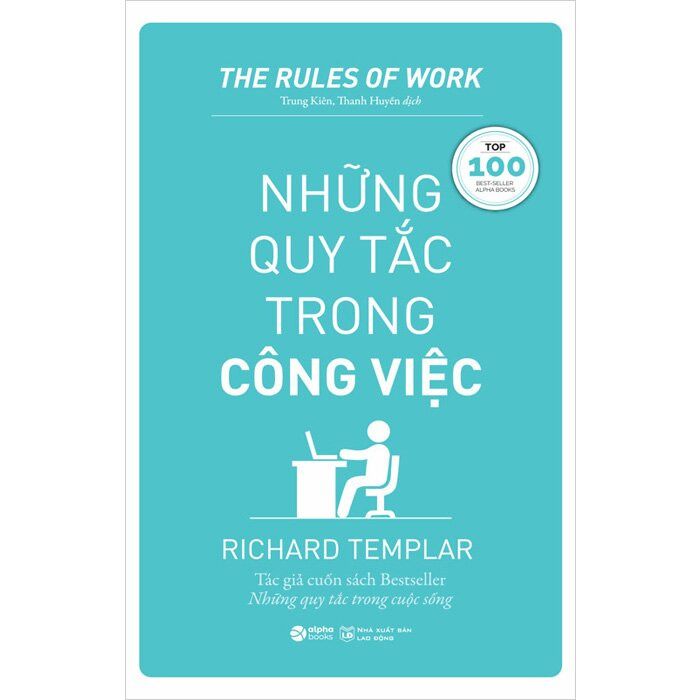 NHỮNG QUY TẮC TRONG CÔNG VIỆC - Richard Templar - Trung Kiên, Thanh Huyền dịch - Tái bản -