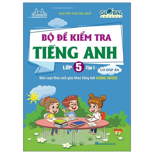 Sách - Global Success - Bộ Đề Kiểm Tra Tiếng Anh lớp 5 - Tập 1 (Có Đáp Án)