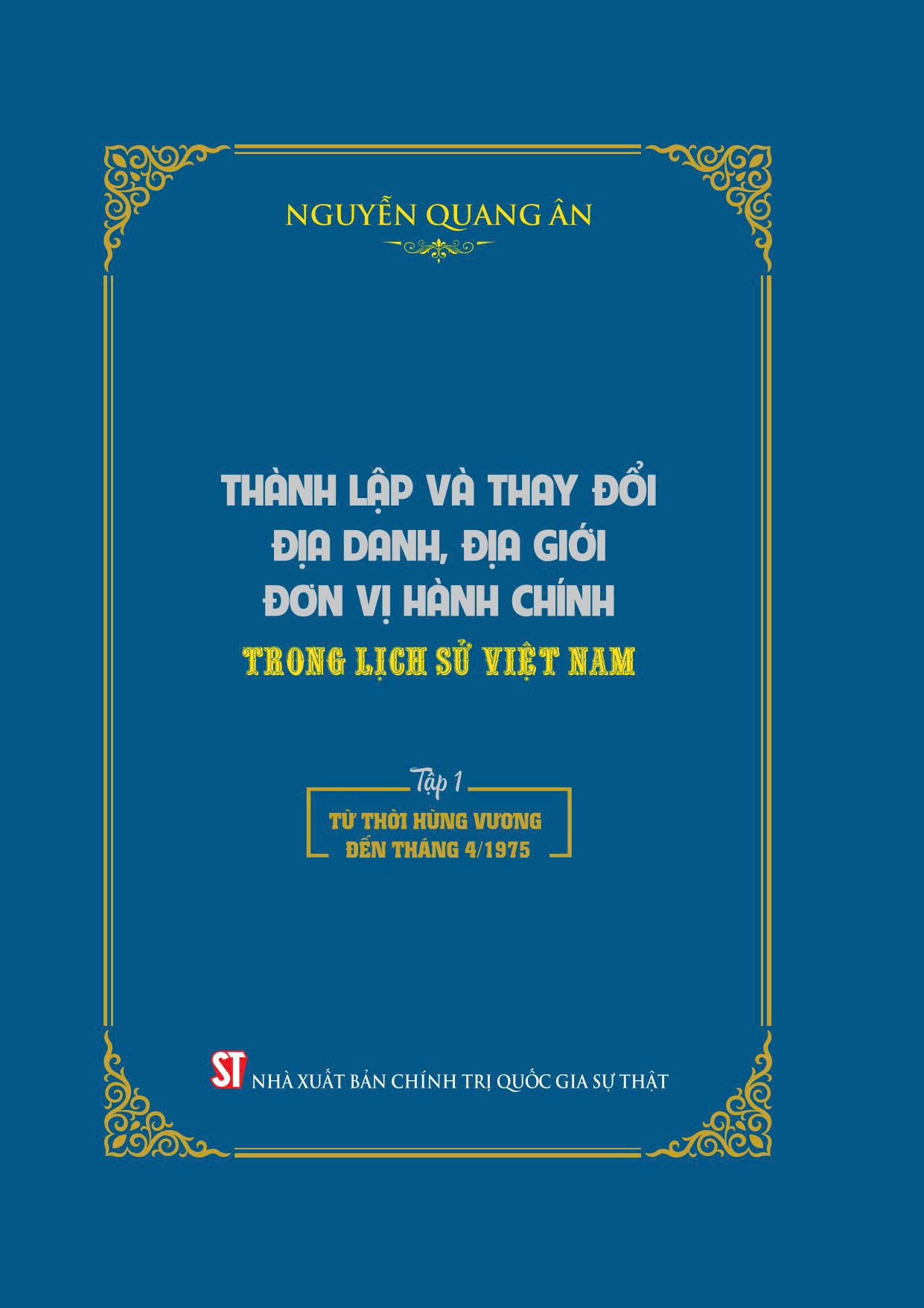 THÀNH LẬP VÀ THAY ĐỔI ĐỊA DANH, ĐỊA GIỚI ĐƠN VỊ HÀNH CHÍNH TRONG LỊCH SỬ VIỆT NAM (bộ 2 tập) - bản in 2025