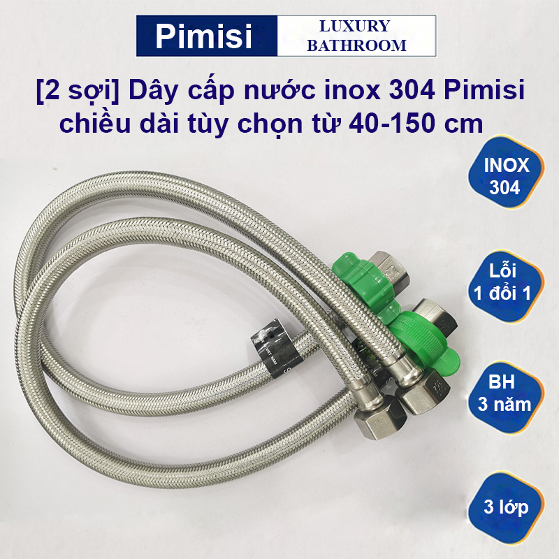 [ Bộ 2 sợi ] dây cấp nước nóng lạnh inox 304 Pimisi làm ống dẫn nước cho vòi rửa mặt lavabo - bình nóng lạnh - bồn cầu - vòi rửa bát  với nhiều kích thước dài đa dạng 40-60-80-100-120-150 cm đầu ren 21 | Hàng chính hãng