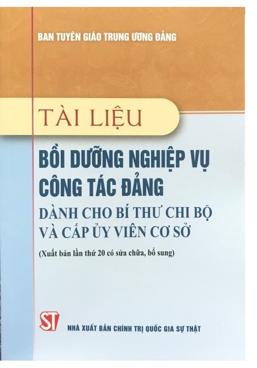 Sách Tài Liệu Bồi Dưỡng Nghiệp Vụ Công Tác Đảng Dành Cho Bí Thư Chi Bộ Và Cấp Ủy Viên Cơ Sở - NXB Chính Trị Quốc Gia Sự Thật