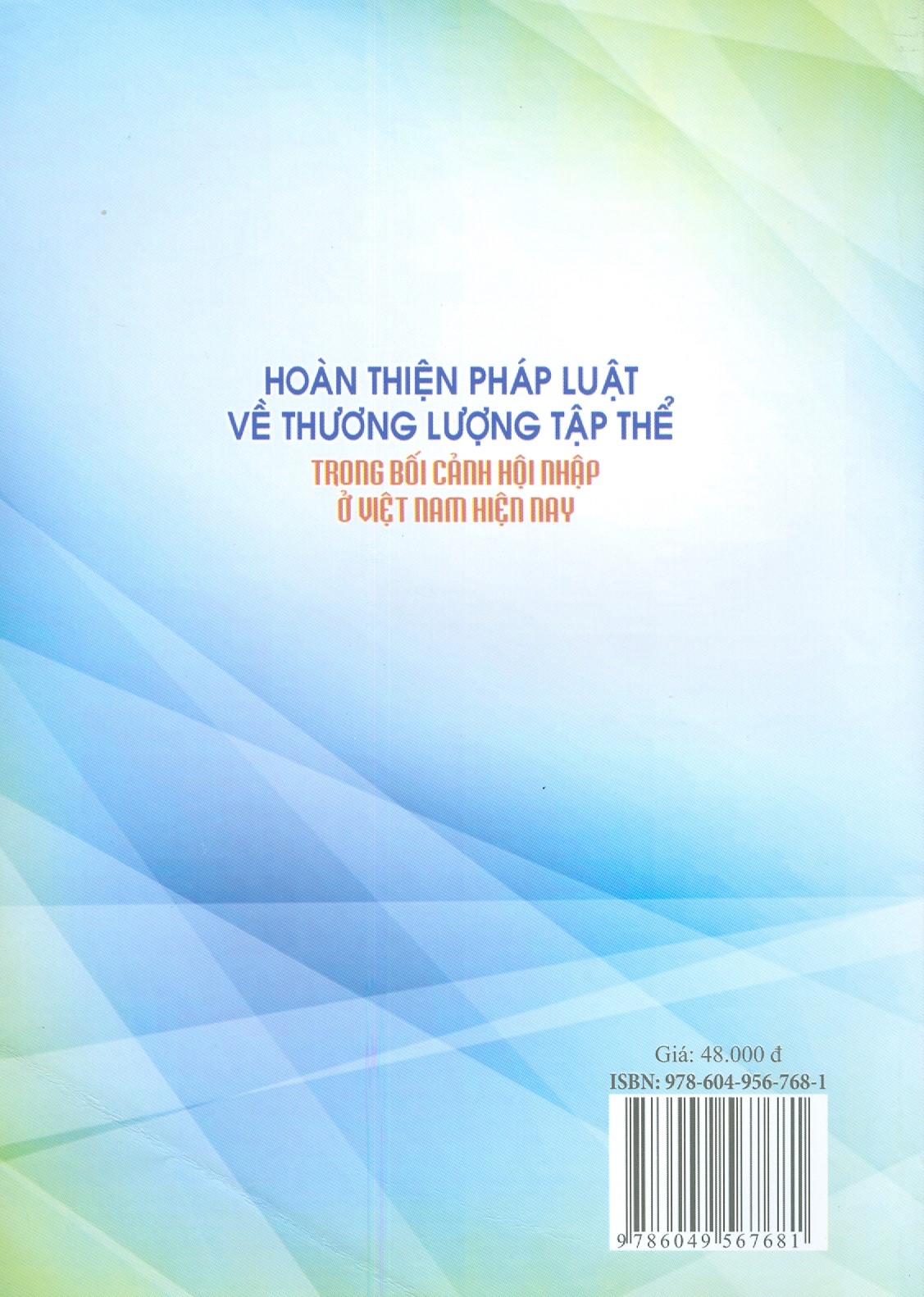 Hoàn Thiện Pháp Luật Về Thương Lượng Tập Thể Trong Bối Cảnh Hội Nhập Ở Việt Nam Hiện Nay (Sách Chuyên Khảo)