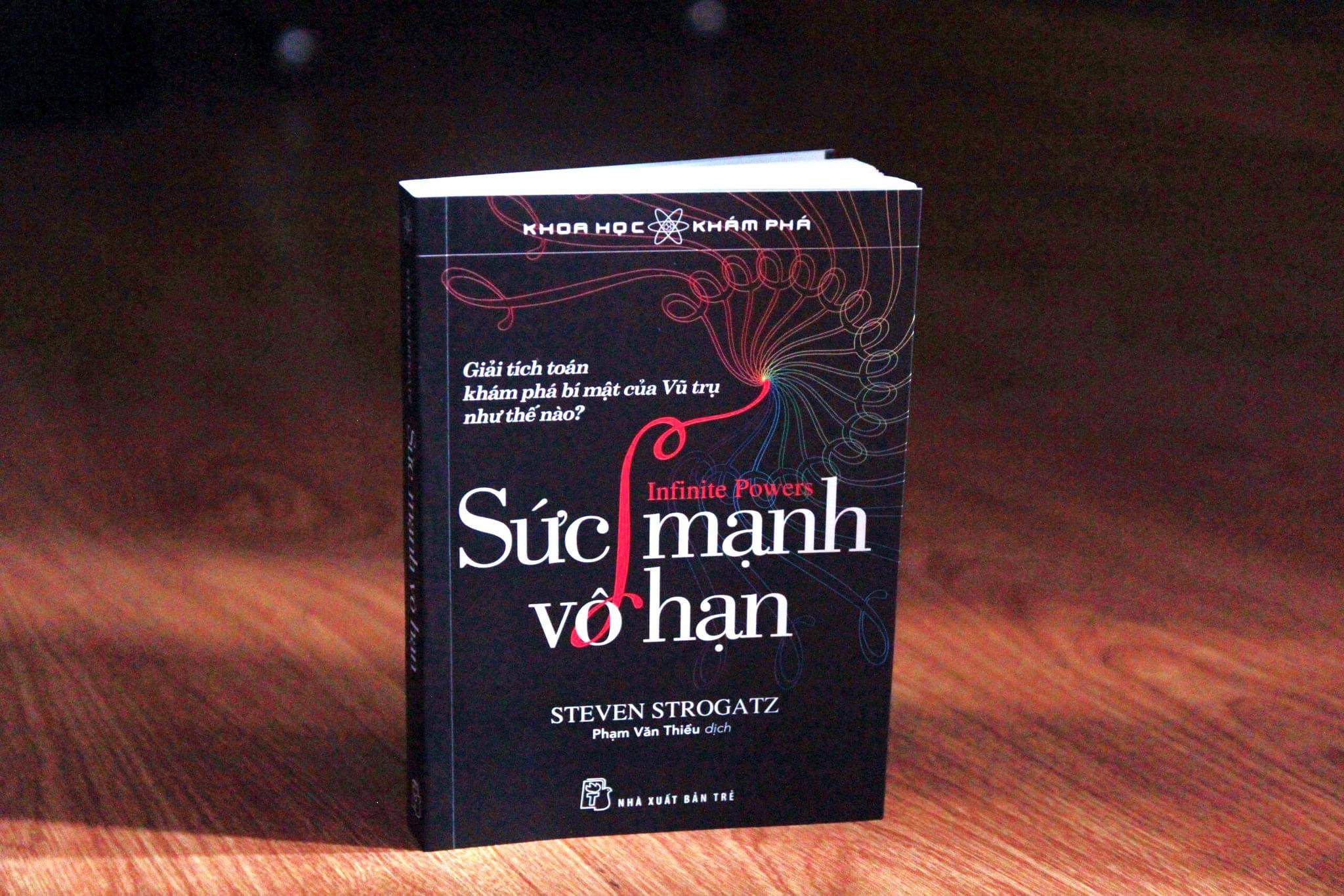 Hình ảnh SỨC MẠNH VÔ HẠN: Giải Tích Toán Khám Phá Bí Mật Của Vũ Trụ Như Thế Nào? - Steven Strogatz – Phạm Văn Thiều dịch – NXB Trẻ