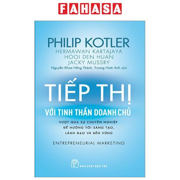 Tiếp Thị Với Tinh Thần Doanh Chủ - Vượt Qua Sự Chuyên Nghiệp Để Hướng Tới Sáng Tạo, Lãnh Đạo Và Bền Vững - Entrepreneurial Marketing