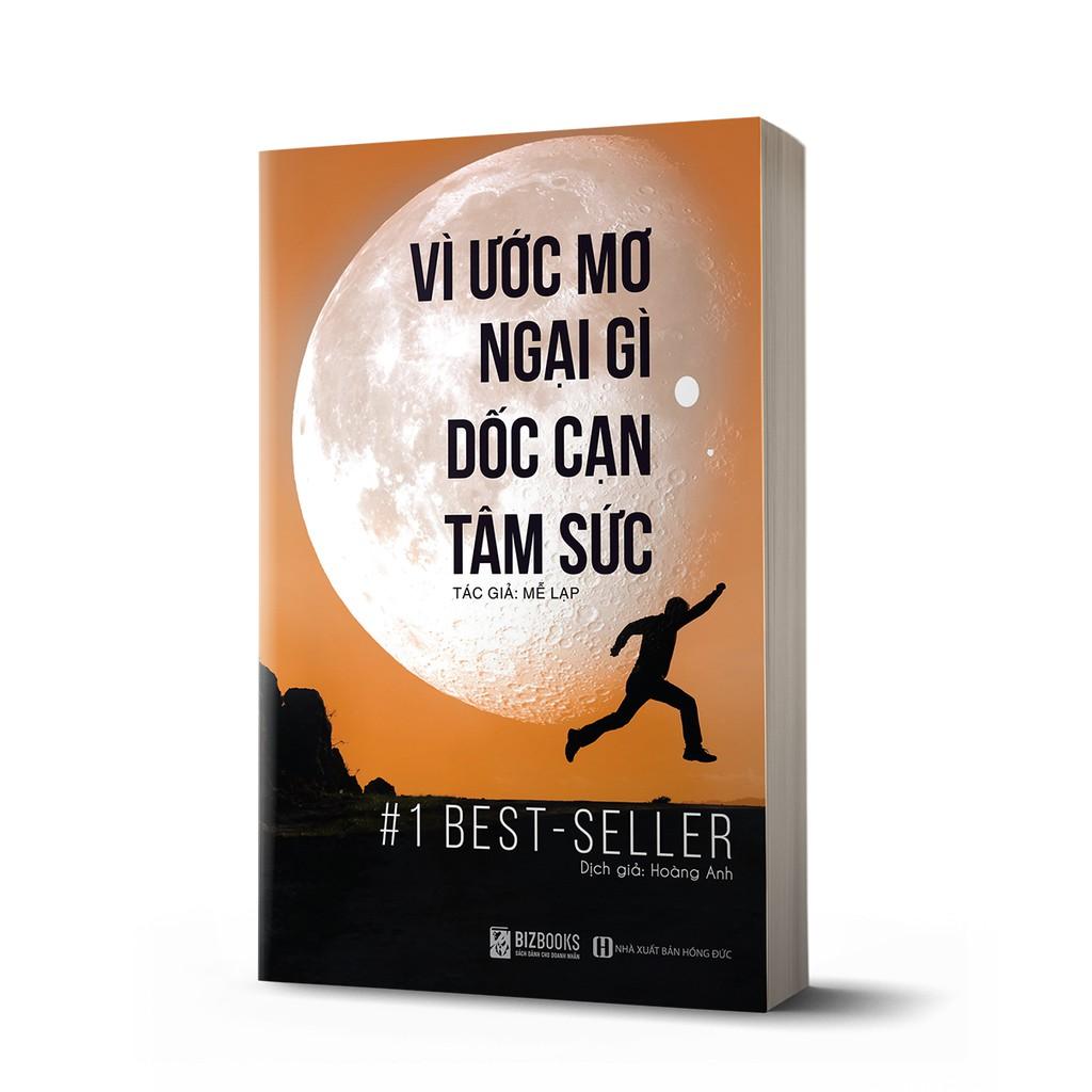 Sách - BIZBOOKS - Vì Ước Mơ Ngại Gì Dốc Cạn Tâm Sức - 1 BEST SELLER ( Tặng kèm bookmark thiết kế )