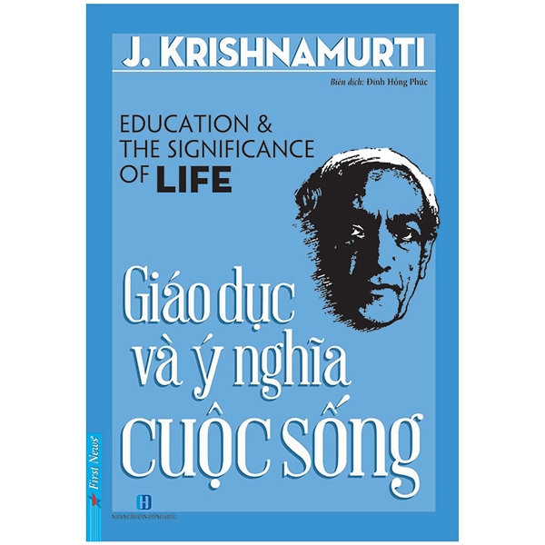Sách - J. Krishnamurti Giáo Dục Và Ý Nghĩa Cuộc Sống - First News