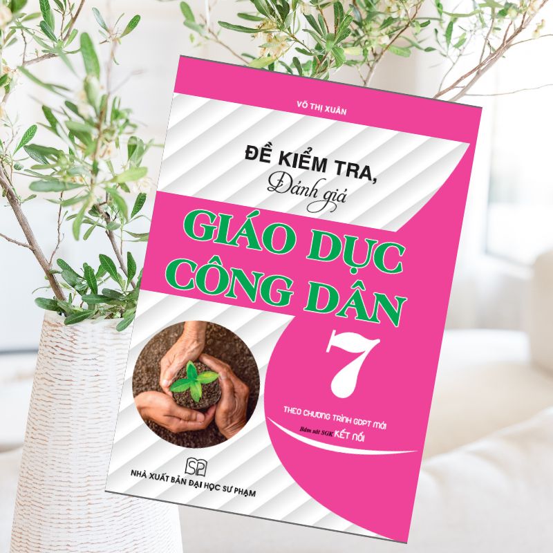 Đề Kiểm Tra, Đánh Giá Giáo Dục Công Dân 7 - Theo Chương Trình Gdpt Mới - Bám Sát SGK Kết Nối