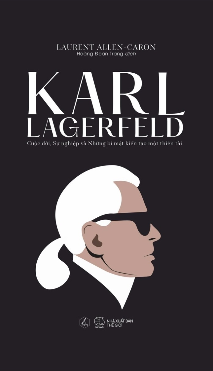 Karl Lagerfeld - Cuộc Đời, Sự Nghiệp Và Những Bí Mật Kiến Tạo Một Thiên Tài