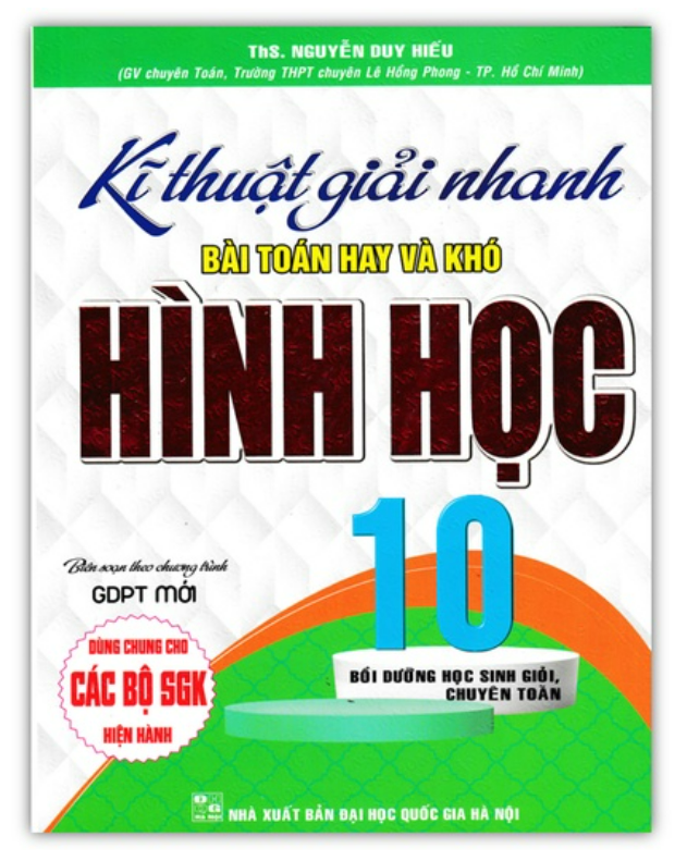 Sách - Kĩ Thuật Giải Nhanh Bài Toán Hay Và Khó Hình Học Lớp 10 - Biên Soạn Theo Chương Trình GDPT Mới