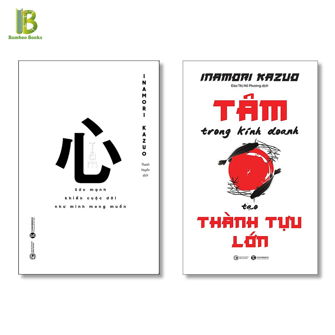 Combo 2 Cuốn Sách Của Inamori Kazuo : Tâm + Tâm Trong Kinh Doanh Tạo Thành Tựu Lớn (Tặng Kèm Bookmark Bamboo Books)