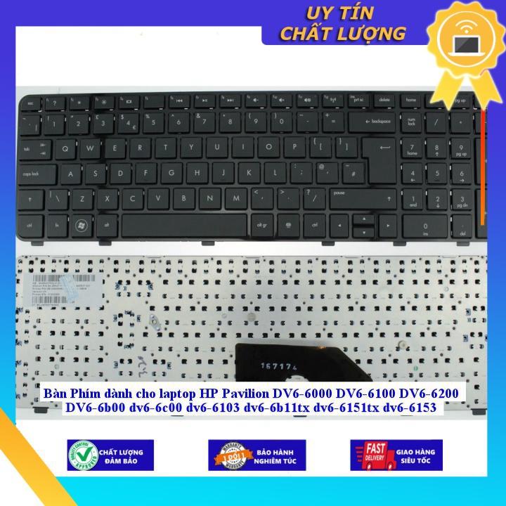 Bàn Phím dùng cho laptop HP Pavilion DV6-6000 DV6-6100 DV6-6200 DV6-6b00 dv6-6c00 dv6-6103 dv6-6b11tx dv6-6151tx dv6-615 - Hàng chính hãng  MIKEY1019