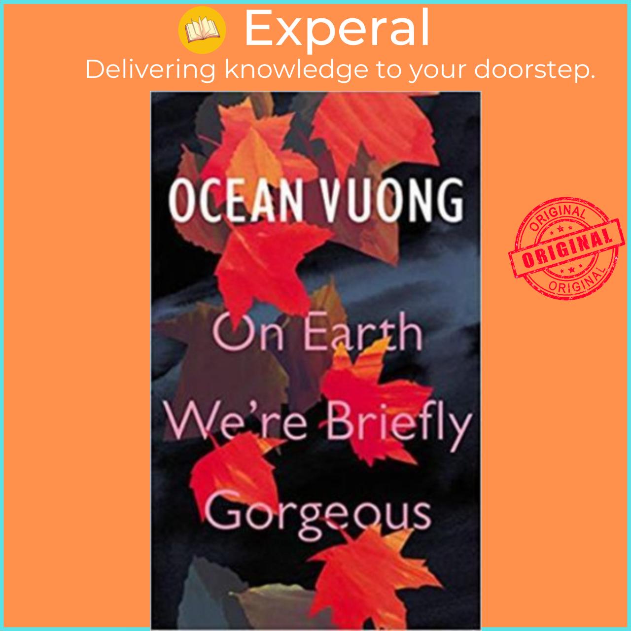 Sách - On Earth We&#x27;re Briefly Gorgeous by Ocean Vuong (UK edition, hardcover)