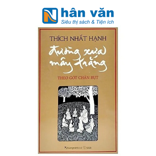 Thích Nhất Hạnh - Đường Xưa Mây Trắng - Theo Gót Chân Bụt